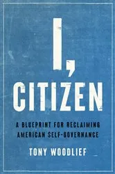 Book cover of I, Citizen by Tony Woodlief