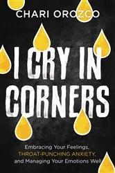 Book cover of I Cry in Corners by Chari Orozco