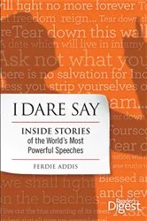 Book cover of I Dare Say: Inside Stories of the World's Most Powerful Speeches by Ferdie Addis