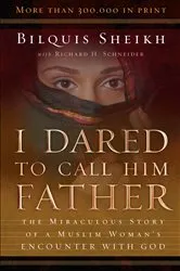 Book cover of I Dared to Call Him Father by Bilquis Sheikh