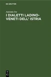 Book cover of I dialetti Ladino-Veneti dell’ Istria by Antonio Ive