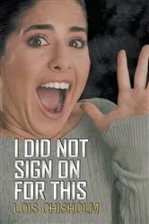Book cover of I Did Not Sign on for This by Unknown