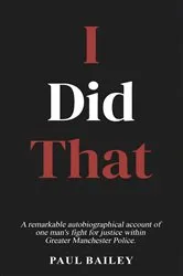 Book cover of I Did That by Paul Bailey