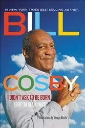 Book cover of I Didn't Ask to Be Born by Bill Cosby