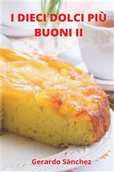 Book cover of I dieci dolci più buoni II by Gerardo Sanchez
