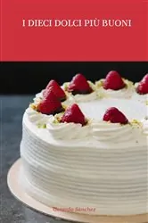 Book cover of I dieci dolci più buoni by Gerardo Sánchez