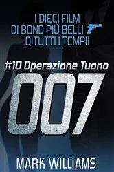Book cover of I dieci film di Bond più belli…di tutti i tempi! #10: Operazione Tuono by Mark Williams