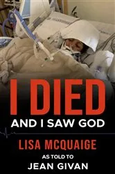 Book cover of I Died and I Saw God by Lisa McQuaige