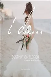 Book cover of I Do... Destination Florida by Beth Benton Buckley