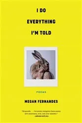 Book cover of I Do Everything I'm Told by Megan Fernandes