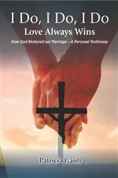 Book cover of I do, I do, I do - Love always wins by Patricia Gault