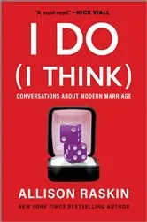Book cover of I Do (I Think) by Allison Raskin