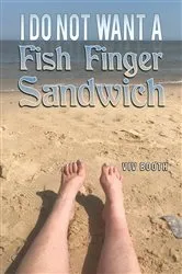 Book cover of I Do Not Want a Fish Finger Sandwich by Viv Booth