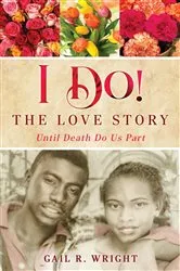 Book cover of I Do! The Love Story by Gail R. Wright