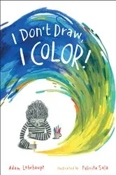Book cover of I Don't Draw, I Color! by Adam Lehrhaupt