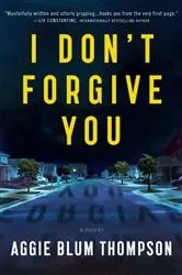 Book cover of I Don't Forgive You by Aggie Blum Thompson
