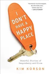 Book cover of I Don't Have a Happy Place by Kim Korson
