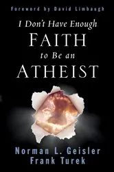 Book cover of I Don't Have Enough Faith to Be an Atheist by Norman L. Geisler