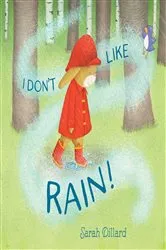 Book cover of I Don't Like Rain! by Sarah Dillard
