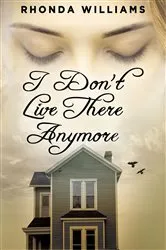 Book cover of I Don't Live There Anymore by Rhonda Williams