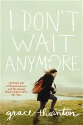 Book cover of I Don't Wait Anymore by Grace Thornton