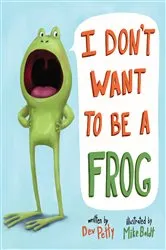 Book cover of I Don't Want to Be a Frog by Dev Petty