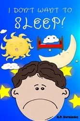 Book cover of I don't want to sleep! by A.P. Hernández