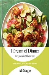 Book cover of I Dream of Dinner (so You Don't Have To) by Ali Slagle