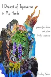 Book cover of I Dreamt of Tapeworms in My Hands by Lindsey Nelmar