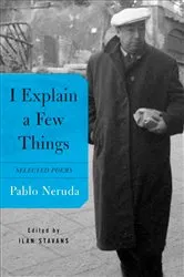 Book cover of I Explain a Few Things by Pablo Neruda
