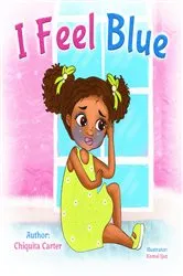 Book cover of I Feel Blue by Chiquita Carter