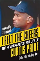 Book cover of I Felt the Cheers by Curtis Pride