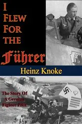 Book cover of I Flew For The Führer: The Story Of A German Fighter Pilot [Illustrated Edition] by Unknown