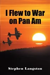 Book cover of I Flew to War on Pan Am by Stephen Langston