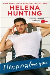 Book cover of I Flipping Love You by Helena Hunting