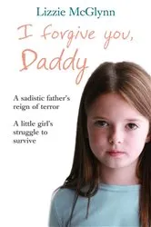 Book cover of I Forgive You, Daddy by Lizzie Mcglynn