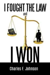 Book cover of I Fought the Law and I Won by Charles F Johnson