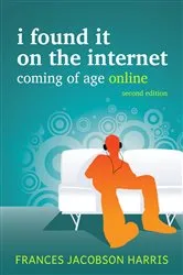 Book cover of I Found It on the Internet by Frances Jacobson Harris