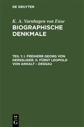 Book cover of I. Freiherr Georg von Derssliger. II. Fürst Leopold von Anhalt – Dessau by K. A. Varnhagen von Ense