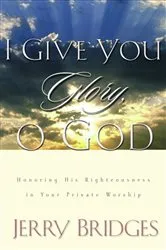 Book cover of I Give You Glory, O God by Jerry Bridges