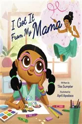 Book cover of I Got It From My Mama by Tika Sumpter