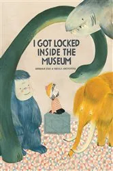 Book cover of I Got Locked Inside The Museum by Abraham Spak