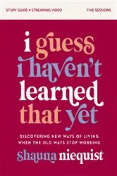 Book cover of I Guess I Haven't Learned That Yet Study Guide plus Streaming Video by Shauna Niequist