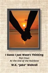 Book cover of I Guess I Just Wasn't Thinking: Part Four by W.K. 