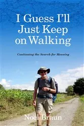 Book cover of I Guess I'll Just Keep On Walking by Noel Braun