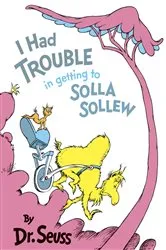 Book cover of I Had Trouble in Getting to Solla Sollew by Dr. Seuss