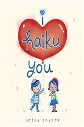 Book cover of I Haiku You by Betsy E. Snyder
