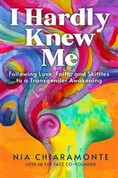 Book cover of I Hardly Knew Me by Nia Chiaramonte