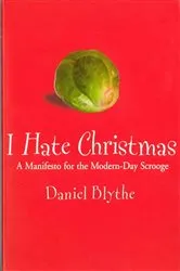 Book cover of I Hate Christmas by Daniel Blythe
