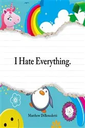 Book cover of I Hate Everything by Matthew DiBenedetti